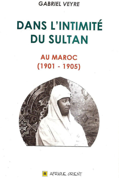 Dans l'intimité du sultan: au Maroc, 1901-1905