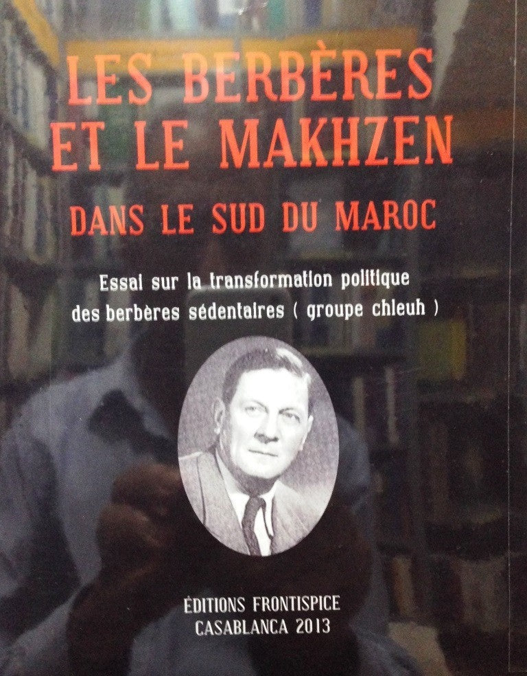 Ketabook:Les Berbères et le Makhzen dans le sud du Maroc, by Robert Montagne, 2013,  Reprint,Montagne Robert