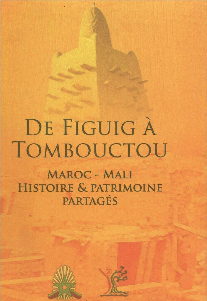 De Figuig à Tombouctou: Maroc-Mali: Histoire et patrimoine partagés Boubrik, Rahal, editor Ketabook