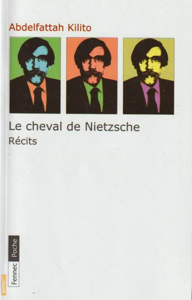 Le cheval de Nietzche. Récits. Abdelfattah Kilito Ketabook