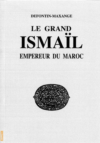 Le grand Ismail, empereur du Maroc