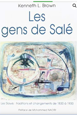 Les Gens de Salé: Les Slawis, tradition et Changements de 1830 à 1930 Kenneth Brown Ketabook