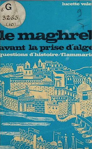 Le Maghreb avant la prise d'Alger 1790-1830 Valensi, Lucette Ketabook