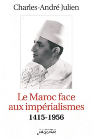 Le Maroc face aux impérialismes, 1415-1956 Julien, Charles-André Ketabook