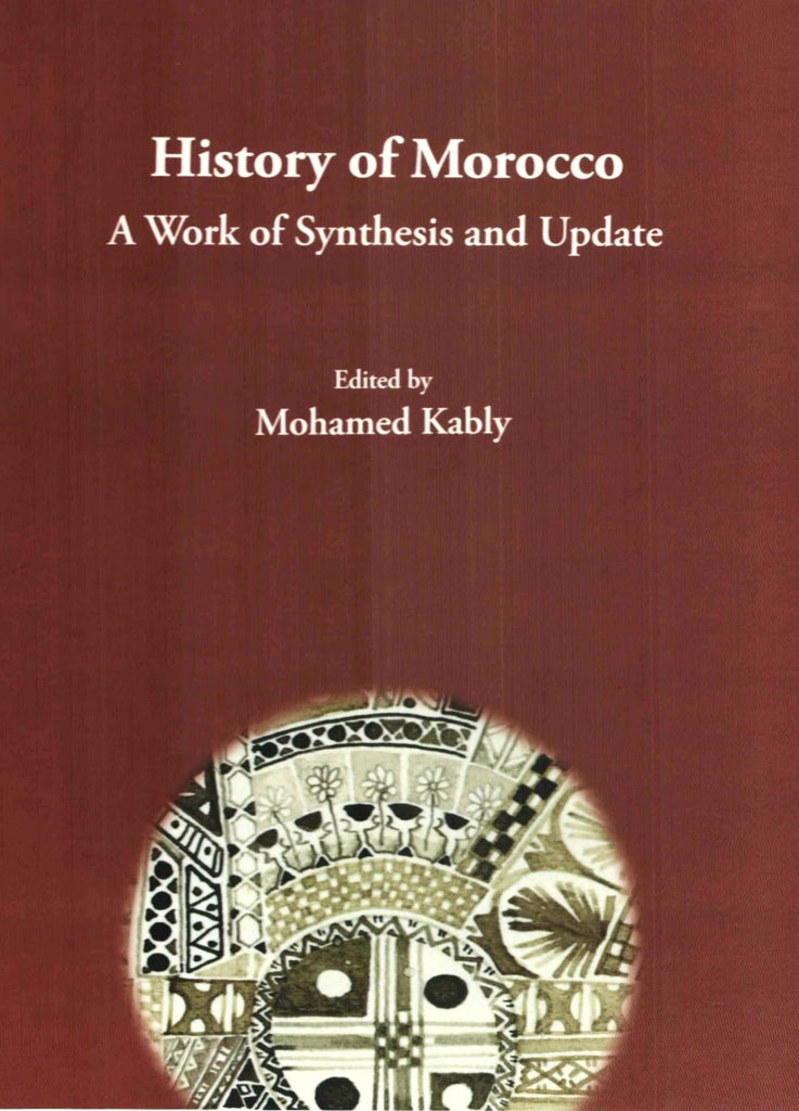 Ketabook:History of Morocco: work of synthesis and update,Kably, Mohamed, editor
