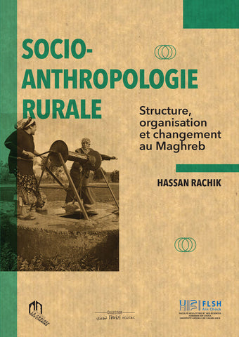 Socio-anthropolgie rurale: structure, organisation et changement au Maghreb Rachik, Hassan Ketabook