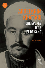 Abdelkrim Khattabi: épopée d'or et de sang