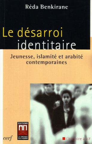 Ketabook:Le désarroi identitaire: jeunesse, islamité et arabité contemporaines,Benkirane, Reda