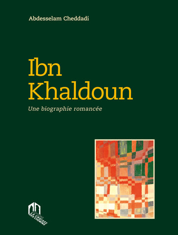 Ketabook:Ibn Khaldoun: une biographie romancée (2017),Abdeslam Cheddadi