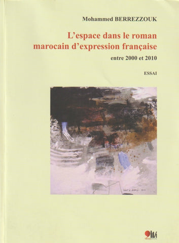 L'espace dans le roman marocain d'expression française Berrezzouk, Mohammed Ketabook