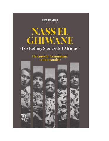 Nass El Ghiwane: les Rolling Stones de l'Afrique Bahassou, Reda Ketabook