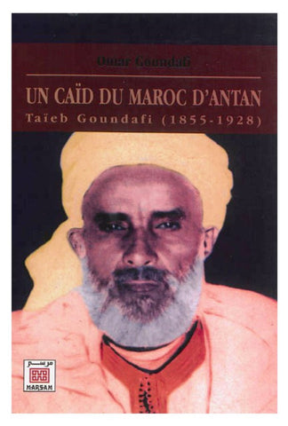 Ketabook:Un caid du Maroc d'antan: Taieb Goundafi (1855-1928),Omar Goundafi