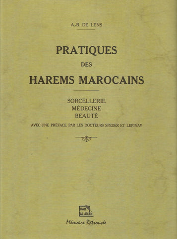 Pratiques des harems marocains : sorcellerie, médecine, beauté. Reprint. Lens, A.R. de Ketabook