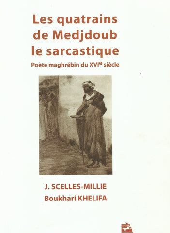 Ketabook:Les quatrins de Medjdoub le sarcastique, poète maghrébin du XVIe siècle,J. Scelles-Millie & Boukhari Khelifa