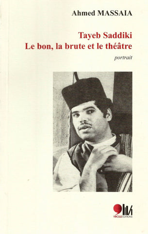 Ketabook:Tayeb Saddiki : le bon, la brute et le théâtre,Massaia, Ahmed