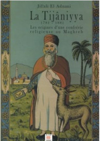 Ketabook:La Tijaniya, 1781-1881: les origines d'une confrérie religieuse au Maghreb,Jilali El Adnani