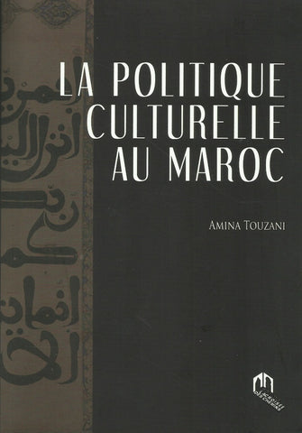 Ketabook:La politique culturelle au Maroc,Touzani, Amina