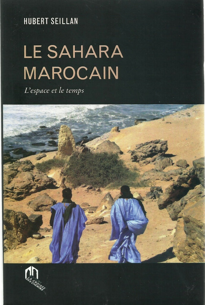 Le Sahara marocain: l'espace et le temps Seillan, Hubert Ketabook