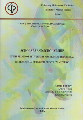 Scholars and Scholarship in the Relations between the Maghrib and the Central Bilad al-Sudan